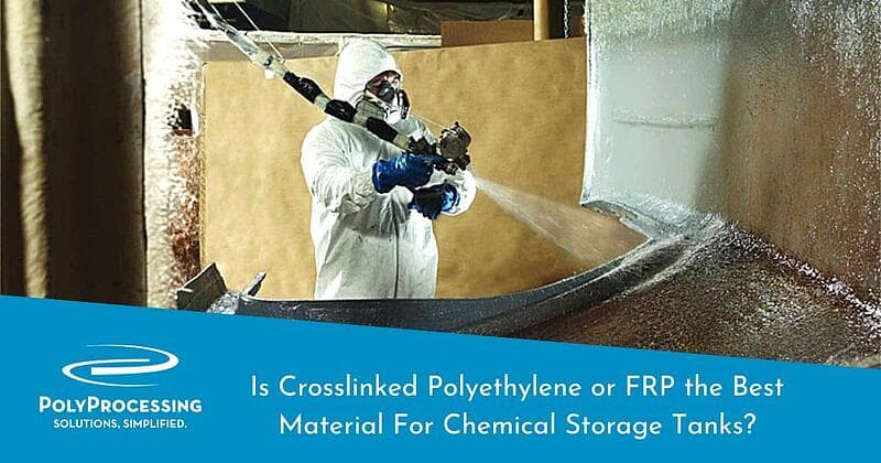 Is Crosslinked Polyethylene or FRP the Best Material For Chemical Storage Tanks?