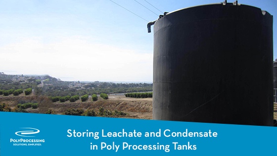 storing leachate and condensate in poly processing tanks