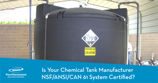 Is Your Chemical Tank Manufacturer NSF/ANSI/CAN 61 System Certified?