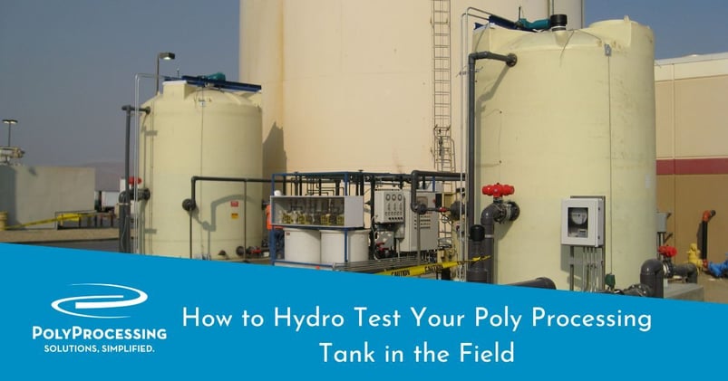 How to Hydro Test Your Poly Processing Tank in the Field