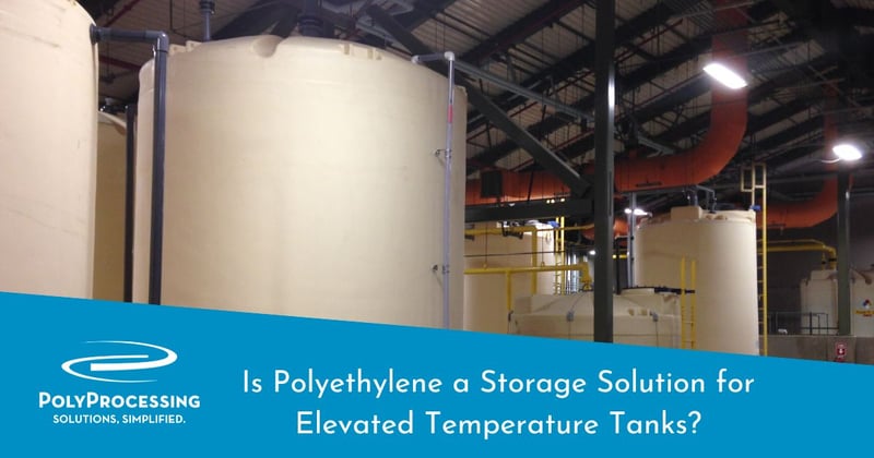 Is Polyethylene a Storage Solution for Elevated Temperature Tanks?