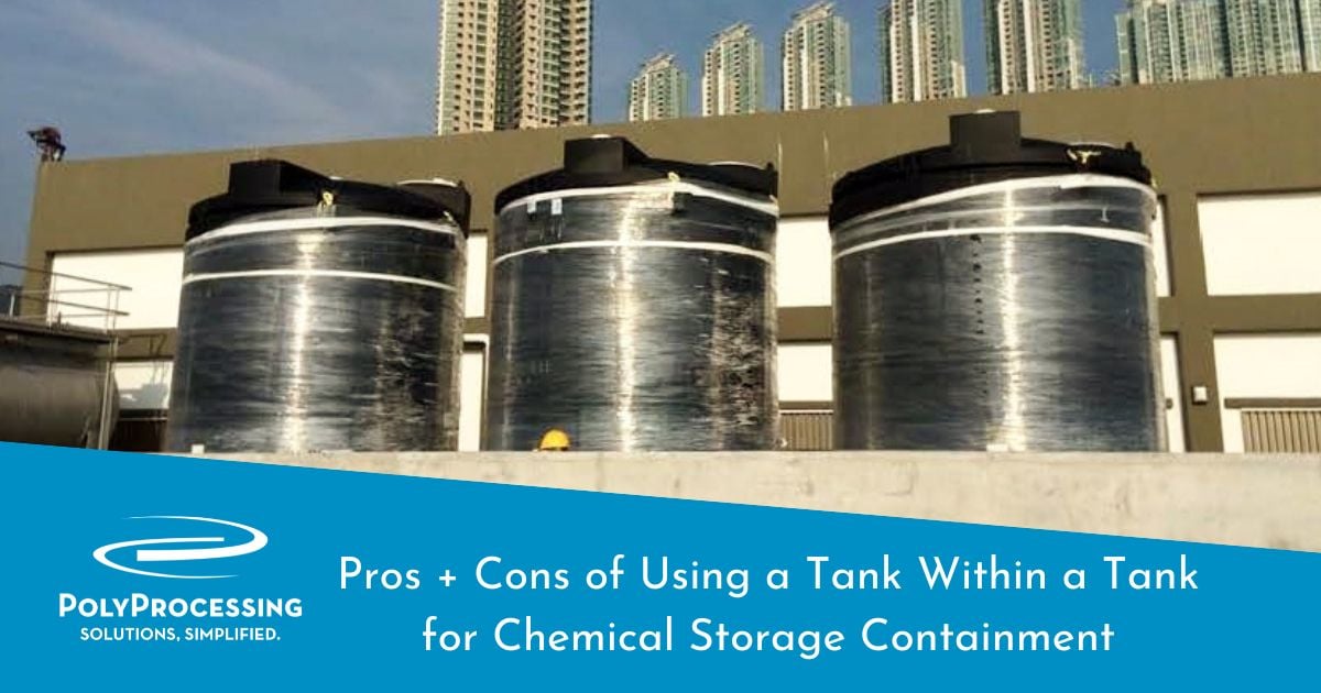 Pros + Cons of Using a Tank Within a Tank for Chemical Storage Containment