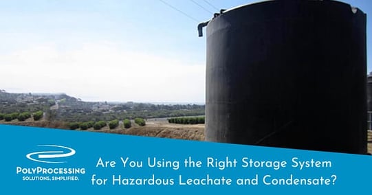 Are You Using the Right Storage System for Hazardous Leachate and Condensate?