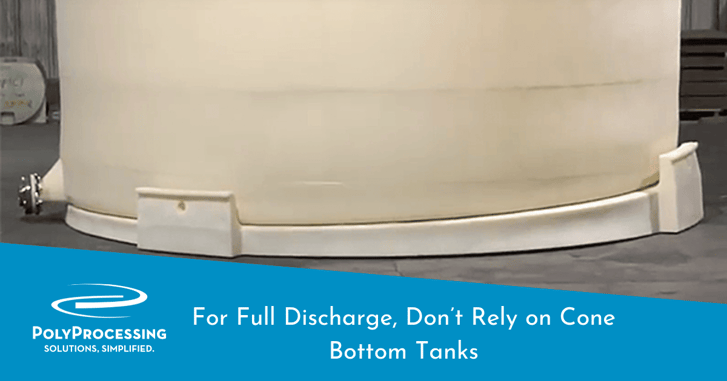 For Full Discharge, Don’t Rely on Cone Bottom Tanks